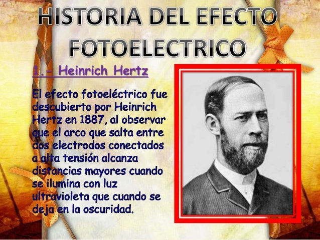 Heinrich hertz efecto fotoelectrico 18 Heinrich hertz efecto fotoelectrico 85